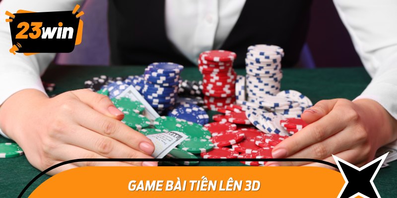 Game Bài Tiến Lên 3D – Một Làn Gió Mới Cho Trò Chơi Truyền Thống