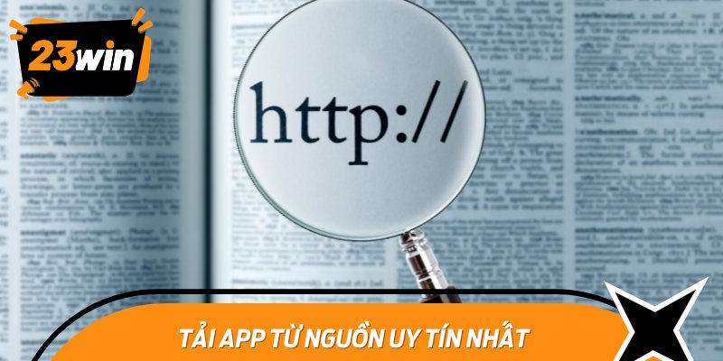 Tải app Từ Nguồn Uy Tín Nhất