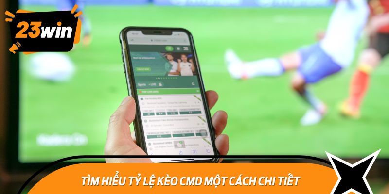 Tìm Hiểu Tỷ Lệ Kèo CMD Một Cách Chi Tiết
