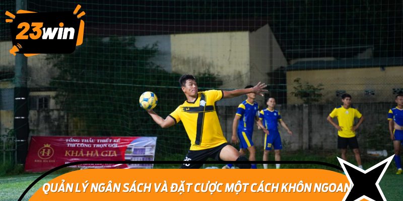 Quản Lý Ngân Sách và Đặt Cược Một Cách Khôn Ngoan
