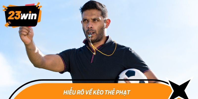 Hiểu rõ về kèo thẻ phạt