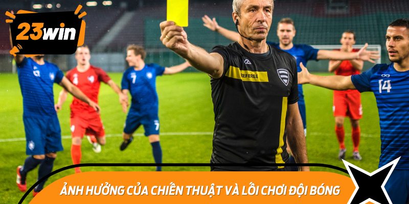 Ảnh hưởng của chiến thuật và lối chơi đội bóng